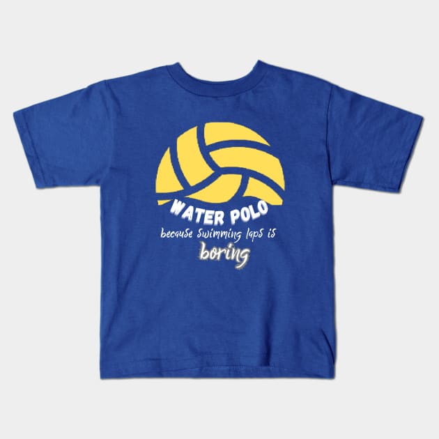 Water Polo because swimming laps is boring Kids T-Shirt by Createdreams